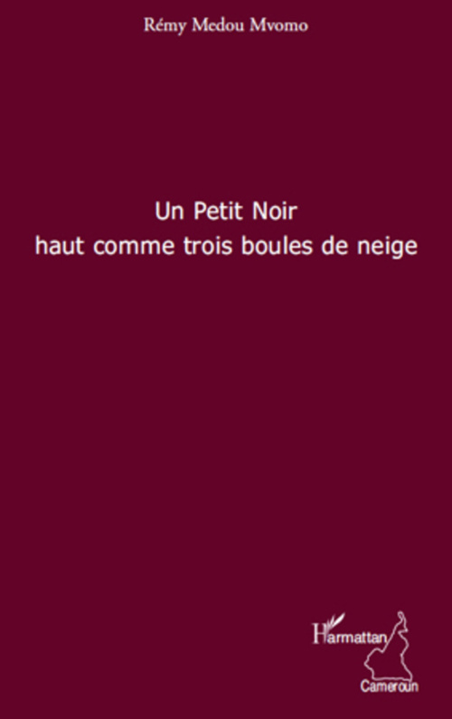 Couverture ebook de Un petit noir haut comme trois boules de neige, de Rémy Medou mvono