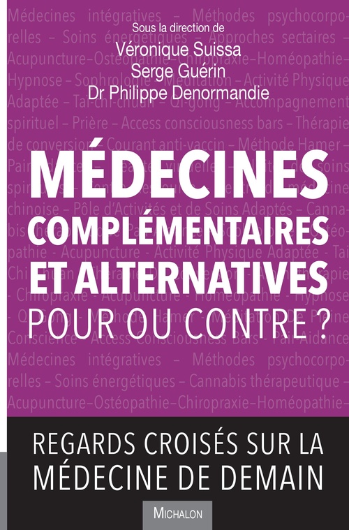 Couverture ebook de Médecines complémentaires et alternatives, de Philipe Denormandie, Serge Guérin, Véronique Suissa
