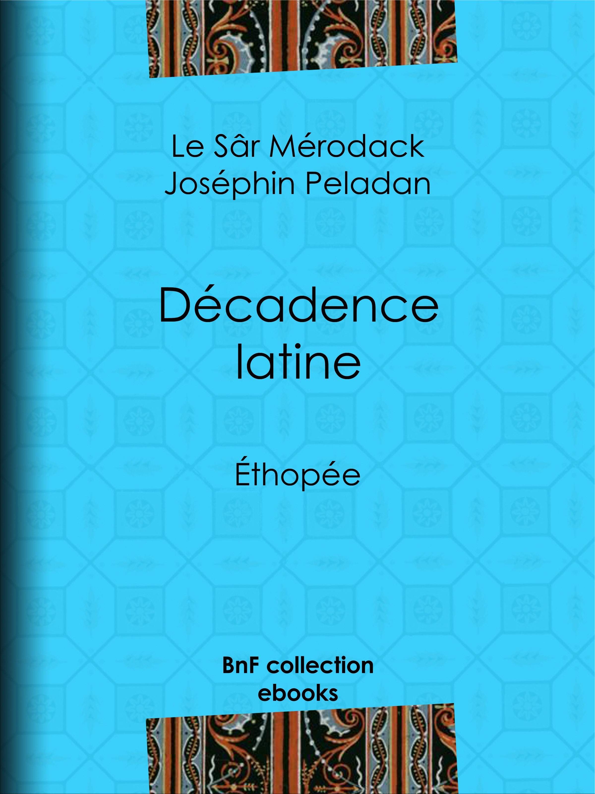 ebook cover of Décadence latine, by Le Sar Merodack Josephin Peladan