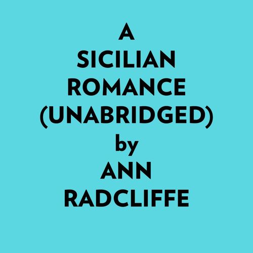 audiobook cover of A Sicilian Romance (Unabridged), by Ann Radcliffe