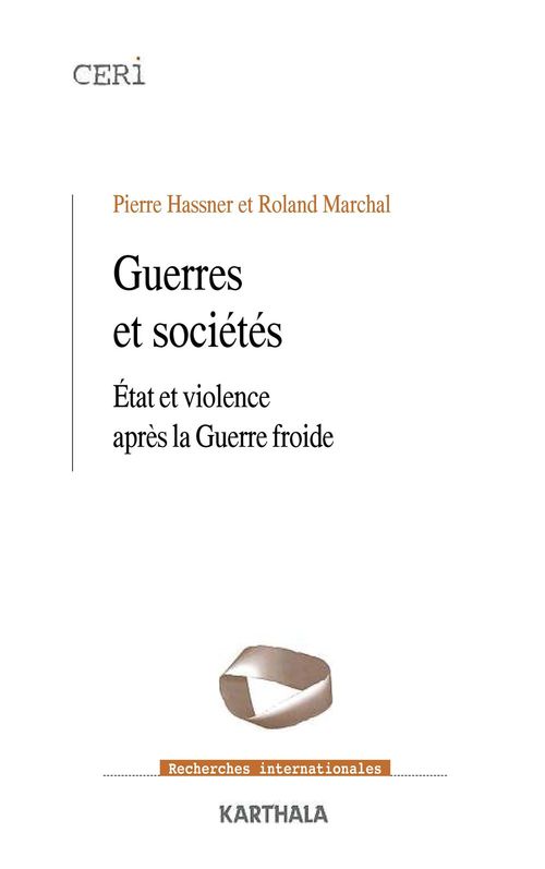 Couverture ebook de Guerres et sociétés - Etat et violence après la Guerre froide, de Pierre Hassner, Roland Marchal