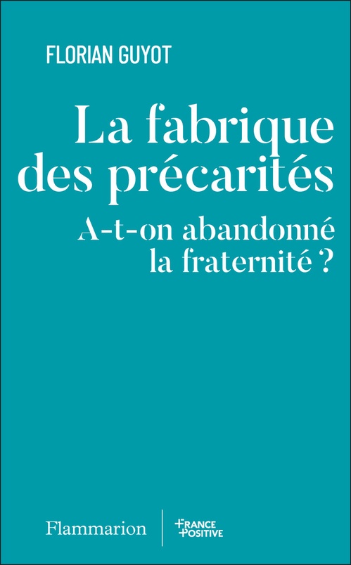 Couverture ebook de La fabrique des précarités: A-t-on abandonné la fraternité ?, de Florian Guyot