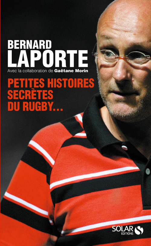 Couverture ebook de Petites histoires secrètes du rugby..., de Bernard Laporte, Gaëtane Morin