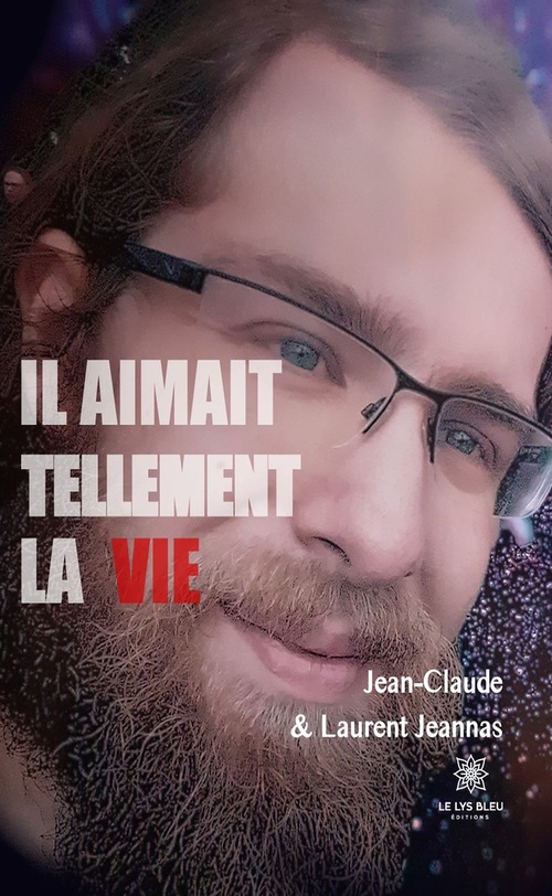 Couverture ebook de Il aimait tellement la vie, de Jean-Claude Jeannas, Laurent Jeannas