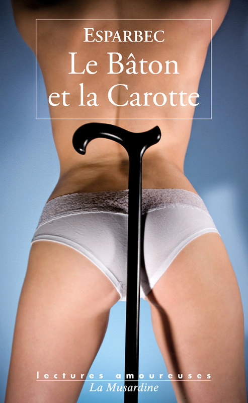 Couverture ebook de Le bâton et la carotte, de Esparbec