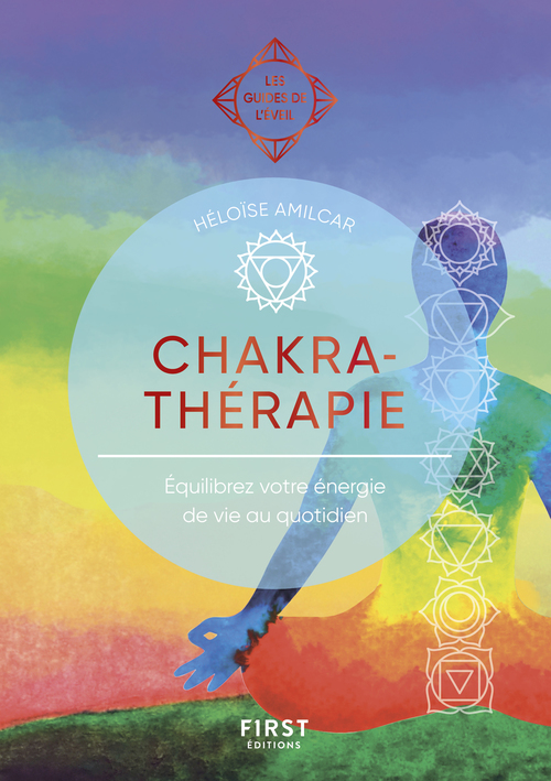 Couverture ebook de Chakra-thérapie - Les Guides de l'éveil, de Héloïse Amilcar