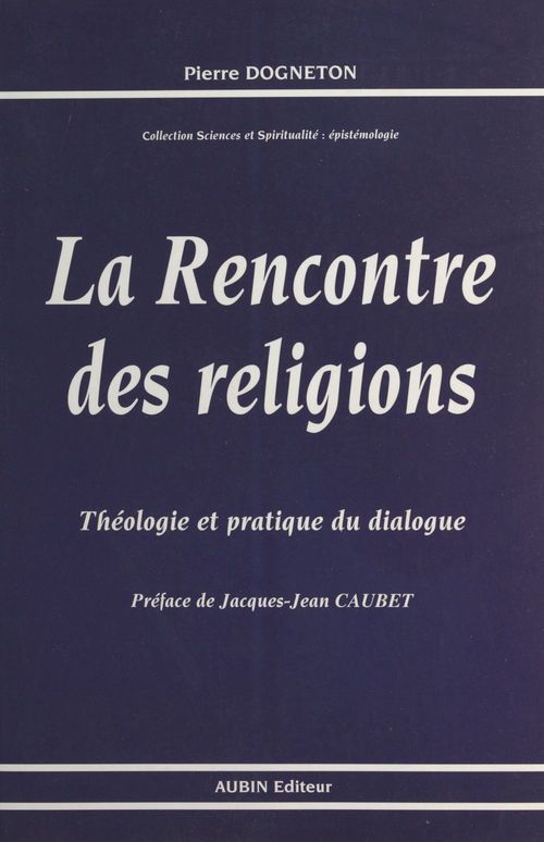 Couverture ebook de La Rencontre des religions : théologie et pratique du dialogue, de Pierre Dogneton
