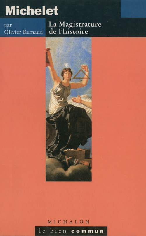 Couverture ebook de Michelet. La magistrature de l'histoire, de Olivier Remaud