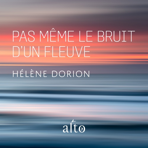 audiobook cover of Pas même le bruit d'un fleuve, by Hélène Dorion