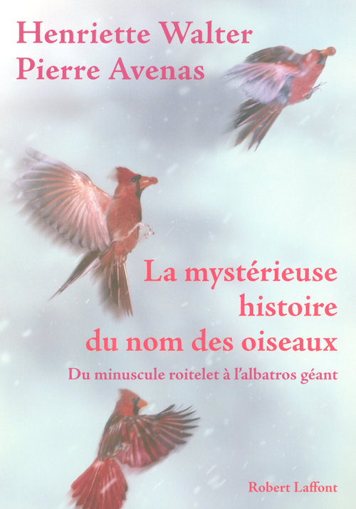 Couverture ebook de La mystérieuse histoire du nom des oiseaux, de Henriette Walter, Pierre Avenas