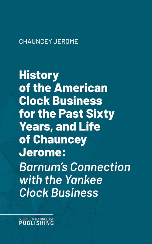 Couverture ebook de History of the American Clock Business for the Past Sixty Years, and Life of Chauncey Jerome, de Jerome