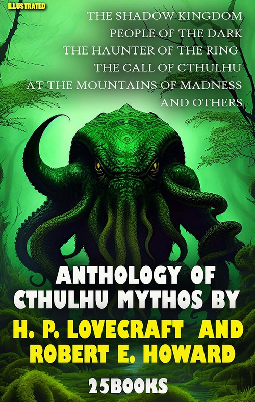 Couverture ebook de Anthology of Cthulhu Mythos by H. P. Lovecraft  and Robert E. Howard (25 Books). Illustrated, de H. P. Lovecraft, Robert E. Howard