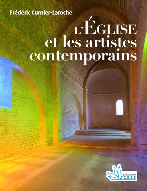 ebook cover of Les églises catholique et les artistes contemporaines, by Frédéric Curnier-Laroche, Domuni Press