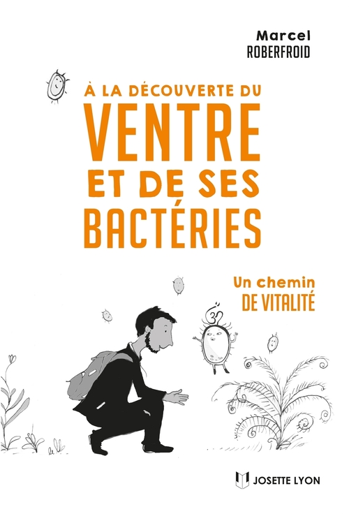 Couverture ebook de À la découverte du ventre et de ses bactéries, de Marcel Roberfroid