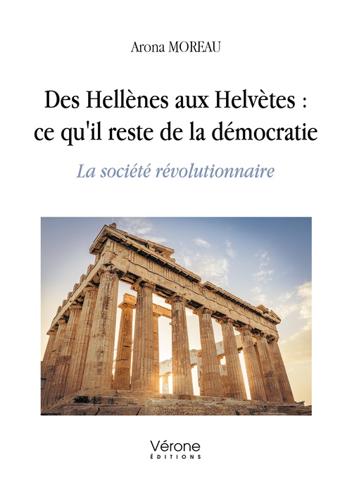 ebook cover of Des Hellènes aux Helvètes : ce qu'il reste de la démocratie, by Arona Moreau