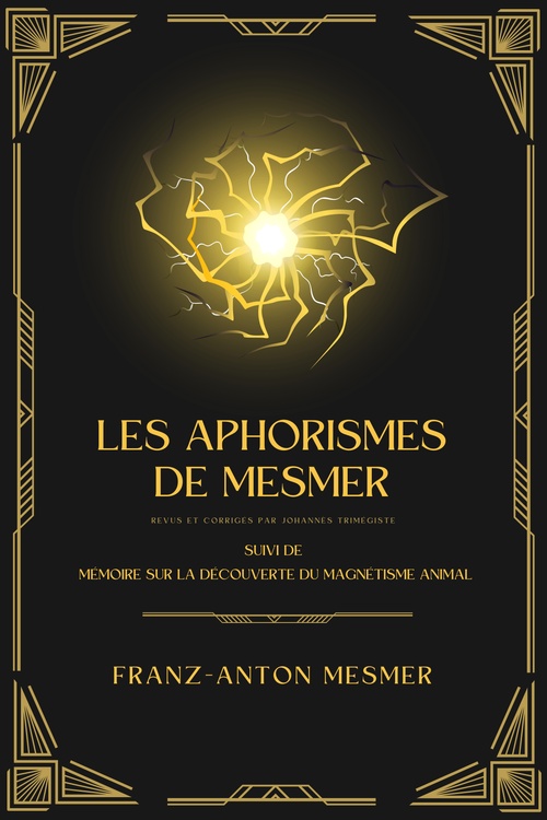 ebook cover of Les Aphorismes de Mesmer, by Franz-Anton Mesmer, Johannes Trismegiste