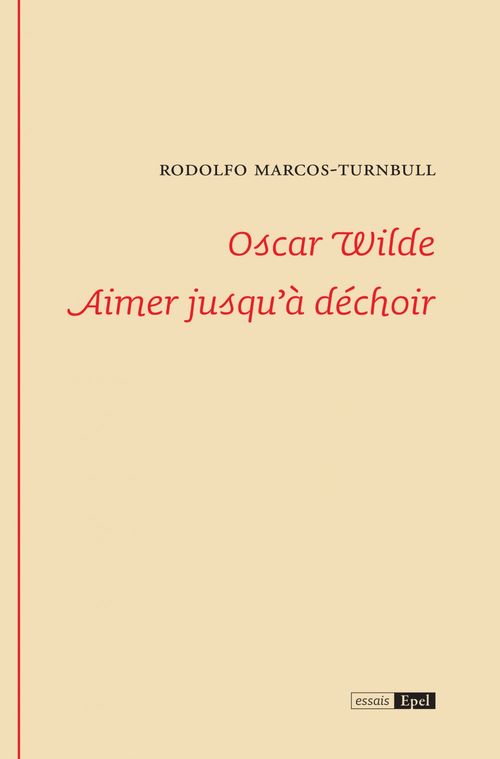 ebook cover of Oscar Wilde, aimer jusqu'à déchoir, by Marcos-Turnbull R.