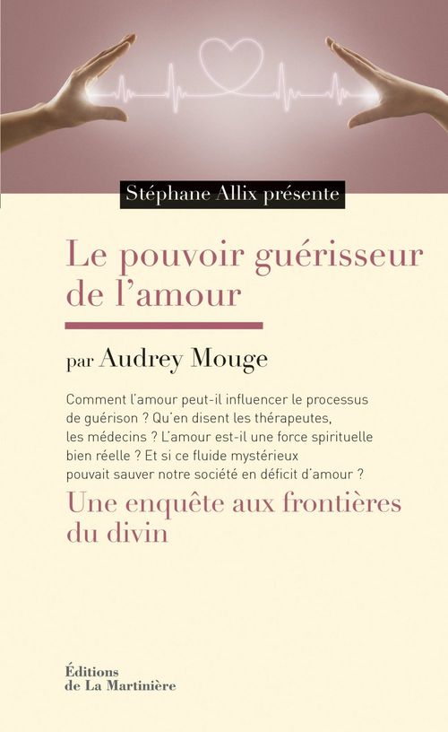 ebook cover of Le Pouvoir guérisseur de l'amour. Une enquête aux frontières du divin, by Stéphane Allix, Audrey Mouge