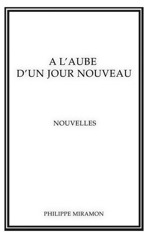 Couverture ebook de À l´aube d´un jour nouveau, de Philippe Miramon