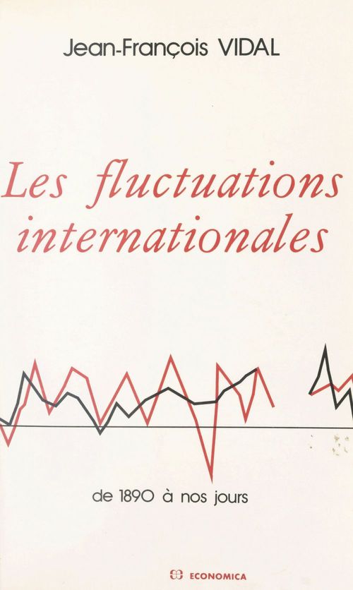 Couverture ebook de Les fluctuations internationales : de 1890 à nos jours, de J-F Vidal