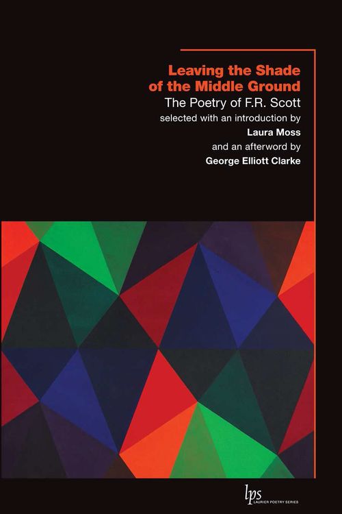 ebook cover of Leaving the Shade of the Middle Ground, by F.R. Scott