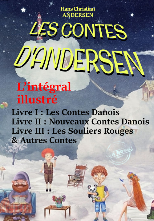ebook cover of Les Contes D´Andersen : L´intégral illustré - Livre I : Les Contes Danois - Livre II : Nouveaux Contes Danois - Livre III : Les Souliers Rouges & Autres Contes. [avec  492 illust. d´après Yan Dargent], by Hans Christian Andersen