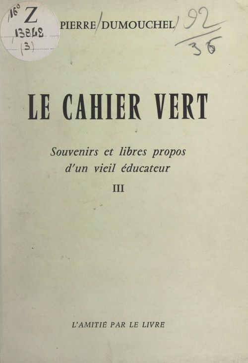 Couverture ebook de Le cahier vert : souvenirs et libres propos d'un vieil éducateur (3), de Pierre Dumouchel