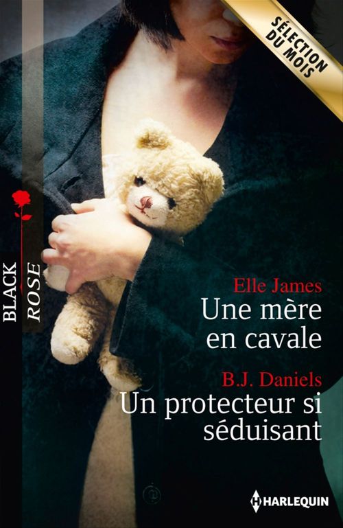 ebook cover of Une mère en cavale - Un protecteur si séduisant, by B. J. Daniels, Elle James