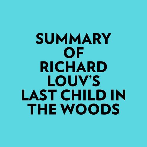 Couverture audiobook de Summary of Richard Louv's Last Child In The Woods, de Everest Media
