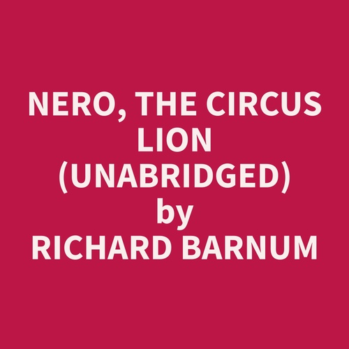 audiobook cover of Nero, the Circus Lion (Unabridged), by Richard  Barnum