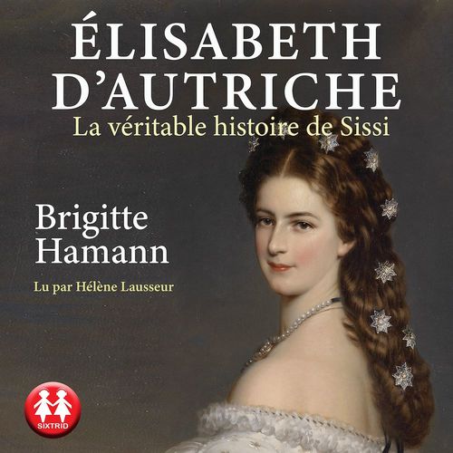 Couverture audiobook de Elisabeth d'Autriche, de Brigitte Hamman