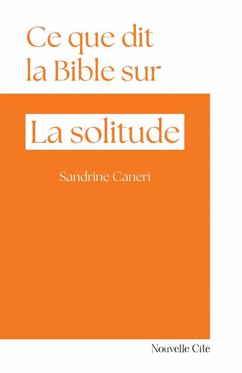ebook cover of Ce que dit la Bible sur la solitude, by Sandrine Caneri