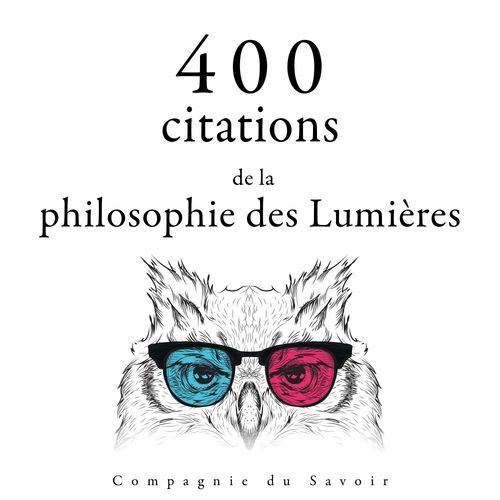audiobook cover of 400 citations de la philosophie des Lumières, by Denis Diderot, Jean-Jacques Rousseau, Montesquieu, Voltaire