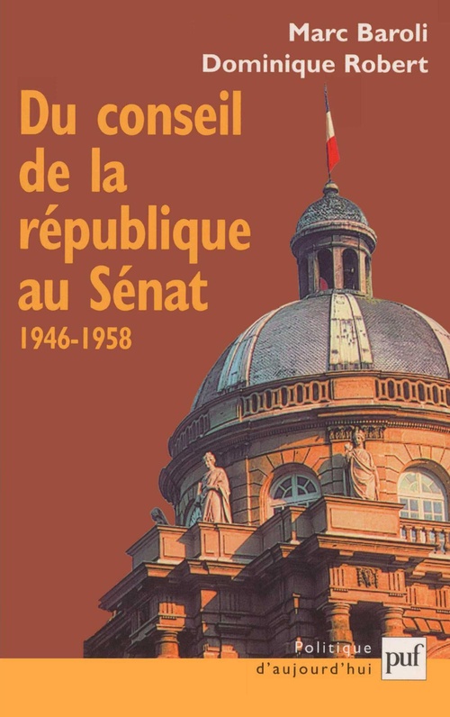 Couverture ebook de Du Sénat au Sénat : le Conseil de la République 1946-1958, de Marc Baroli, Dominique Robert