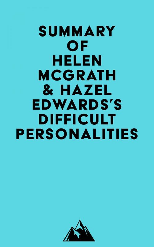 Couverture ebook de Summary of Helen McGrath & Hazel Edwards's Difficult Personalities, de Everest Media
