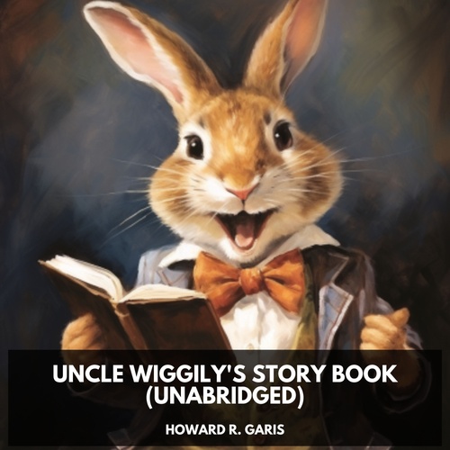Couverture audiobook de Uncle Wiggily's Story Book (Unabridged), de Howard R. Garis