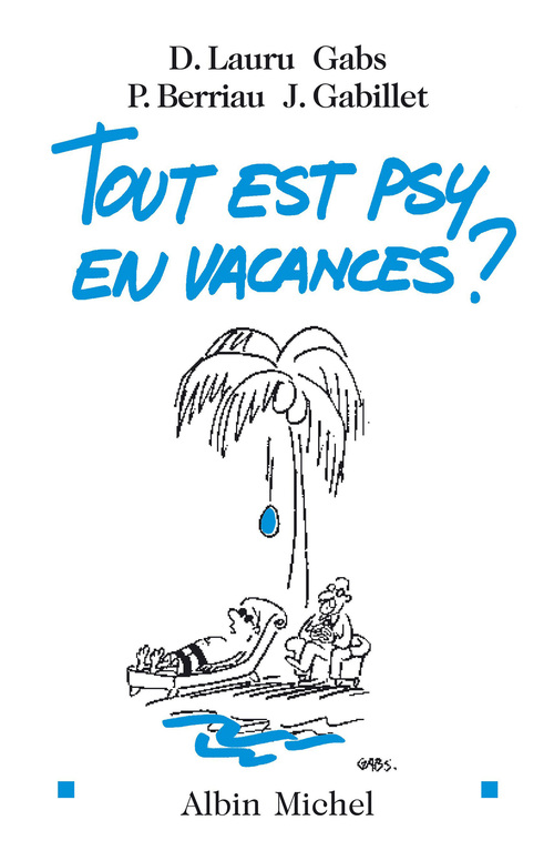 Couverture ebook de Tout est psy en vacances ?, de Patricia Berriau, Jean Gabillet, Gabs, Didier Lauru