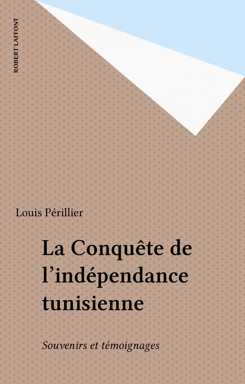 Couverture ebook de La Conquête de l'indépendance tunisienne, de Perillier Louis