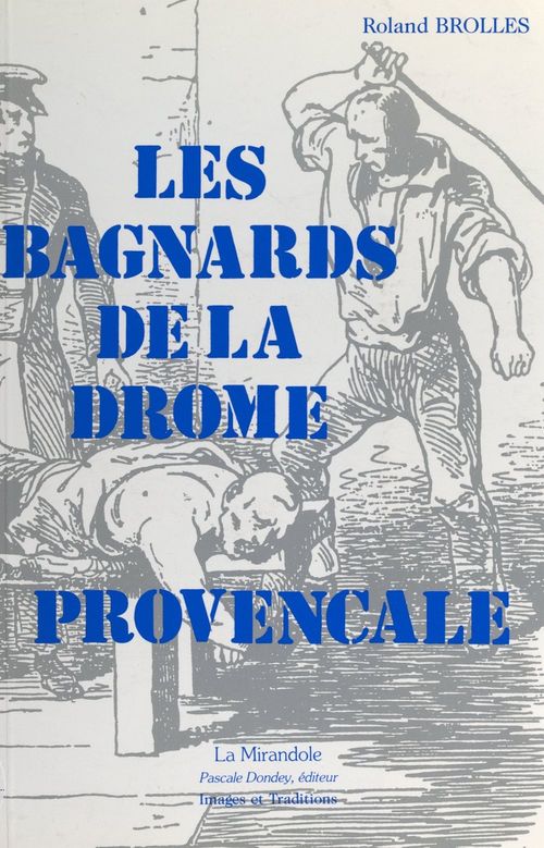 Couverture ebook de Les bagnards de la Drôme Provençale, de Roland Brolles