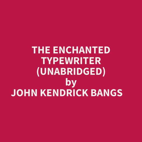 Couverture audiobook de The Enchanted Typewriter (Unabridged), de John Kendrick BANGS