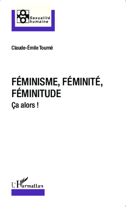 ebook cover of Féminisme, féminité, féminitude, by Claude-émile Tourné