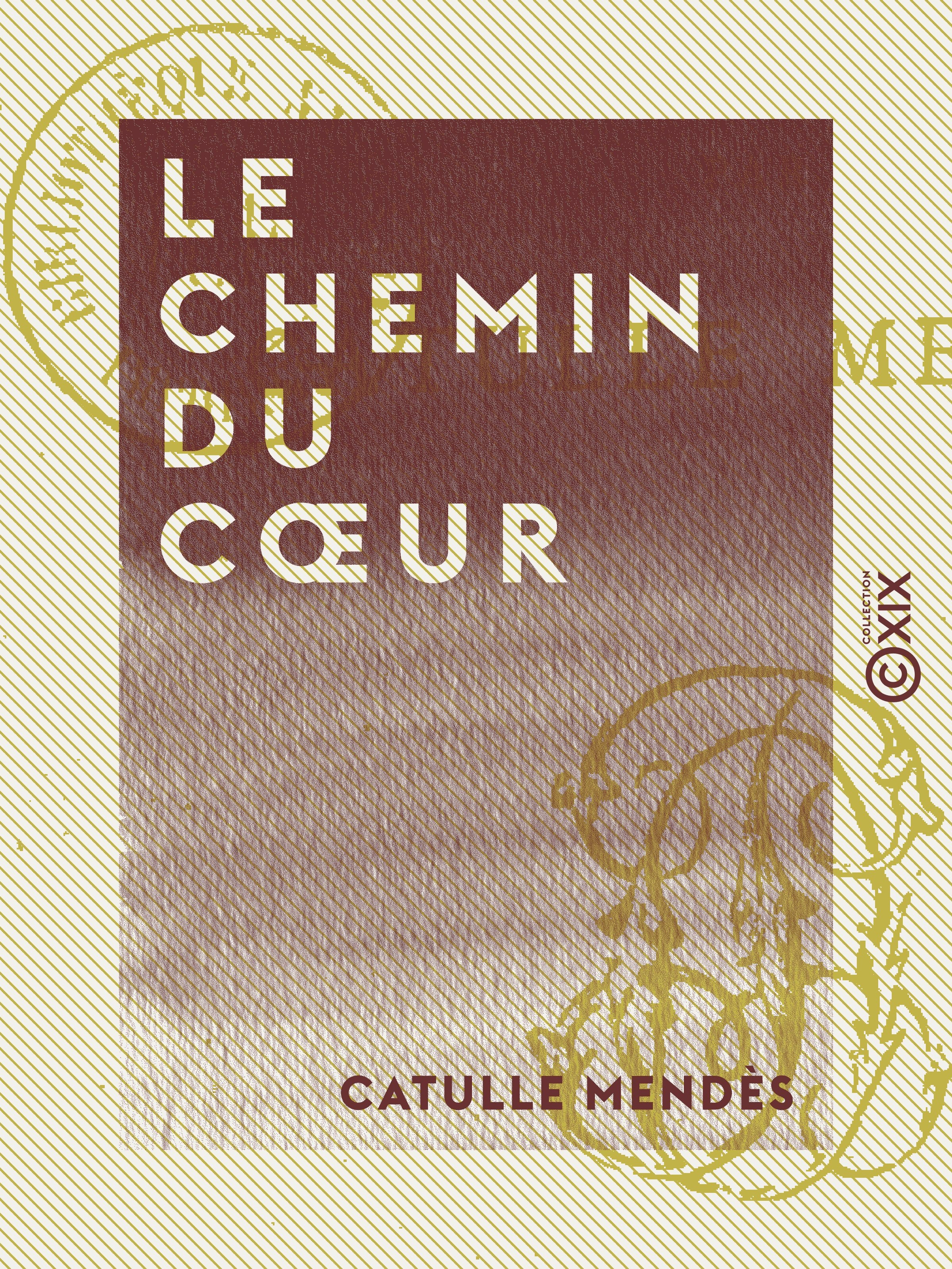ebook cover of Le Chemin du coeur, by Catulle Mendes