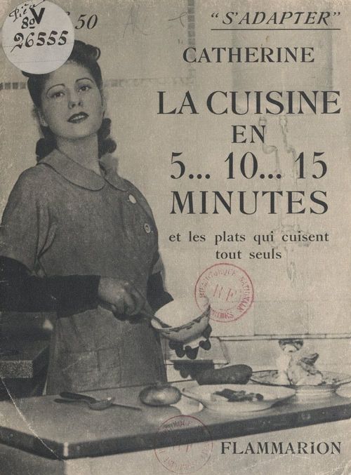 Couverture ebook de La cuisine en 5... 10... 15 minutes et les plats qui cuisent tout seuls, de Catherine