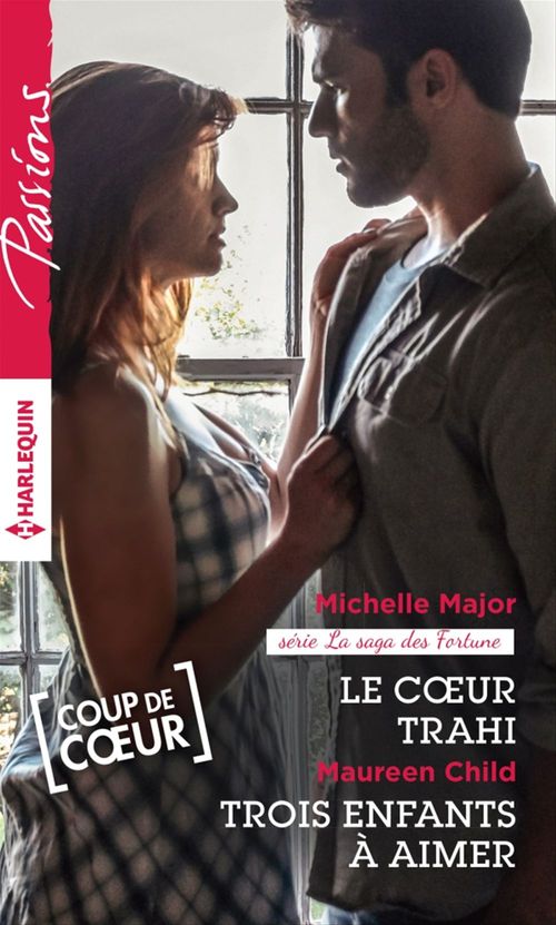 Couverture ebook de Le coeur trahi - Trois enfants à aimer, de Maureen Child, Michelle Major