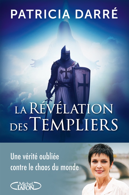 Couverture ebook de La Révélation des Templiers - Une vérité oubliée contre le chaos du monde, de Patricia Darré