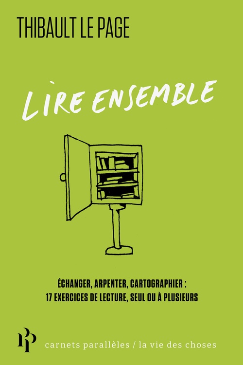 ebook cover of Lire ensemble - Échanger, arpenter, cartographier : 17 exercices de lecture, seul ou à plusieurs, by Thibault Le Page