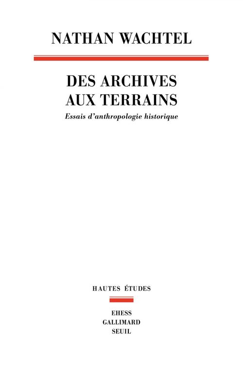 Couverture ebook de Des archives aux terrains. Essais d'anthropologie, de Nathan Wachtel