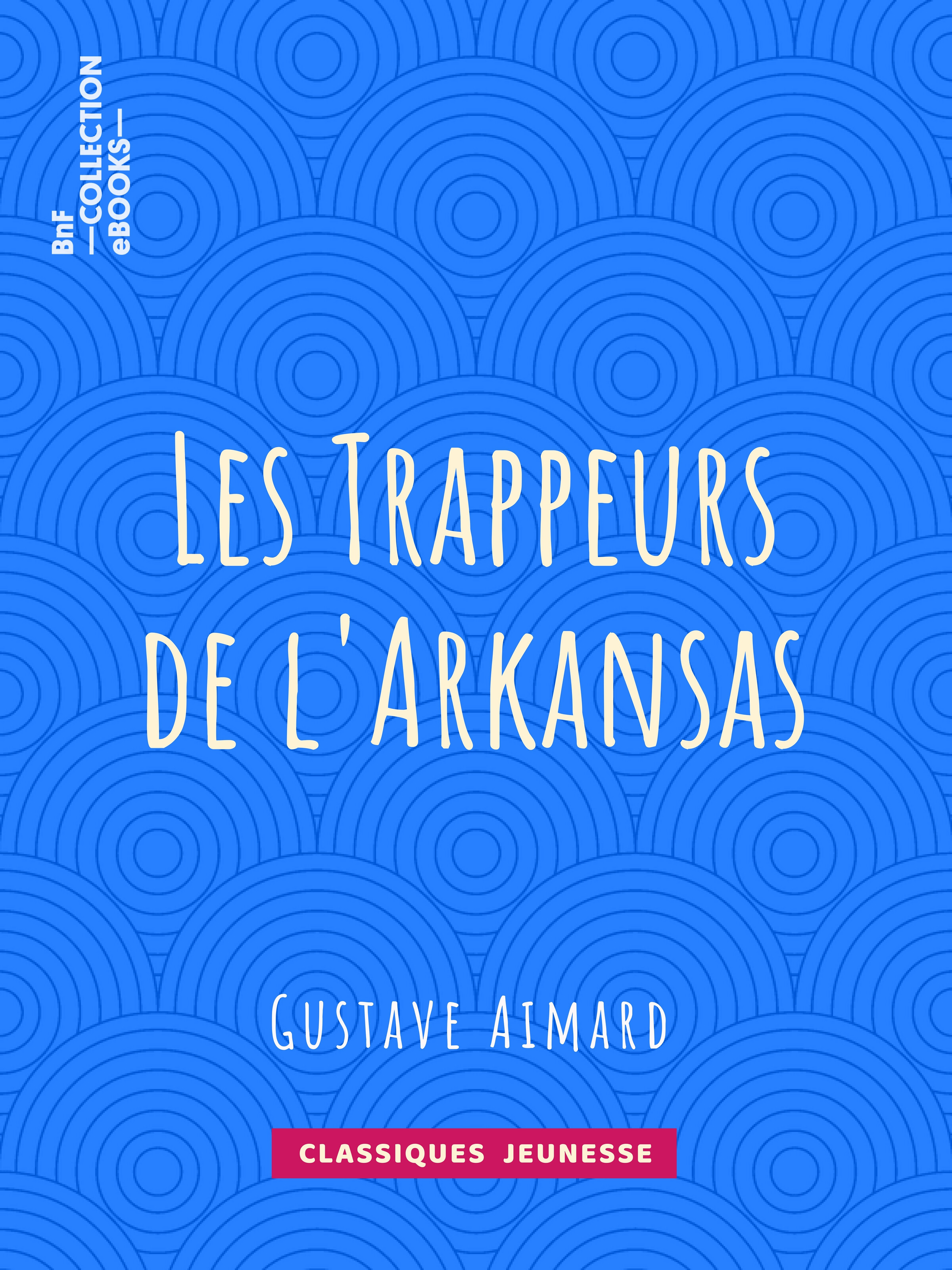 ebook cover of Les Trappeurs de l'Arkansas, by Gustave Aimard