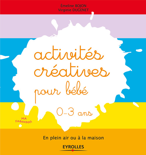 Couverture ebook de Activités créatives pour bébé - 0-3 ans, de Emeline Bojon, Virginie Dugenet