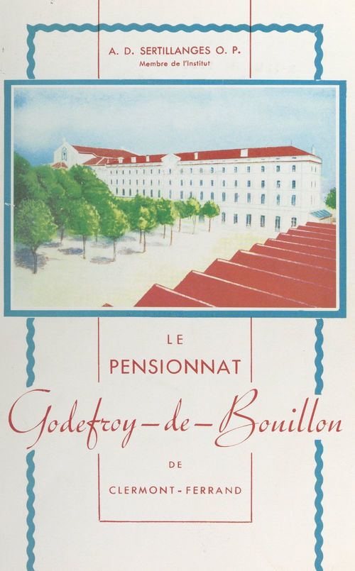 Couverture ebook de Le pensionnat Godefroy-de-Bouillon de Clermont-Ferrand (1849-1945), de Antonin-Dalmace Sertillanges